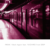 FREAK×DEEP YUICHIROが贈るラブバラードMV解禁！