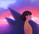 milet（ミレイ）、2nd EP表題曲「Wonderland」のミュージックビデオを公開！初出しカット満載、映画『バースデー・ワンダーランド』全編構成のスペシャルコラボミュージックビデオ！