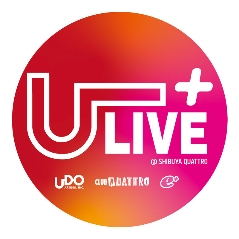 「U＋LIVE@shibuya quattro」