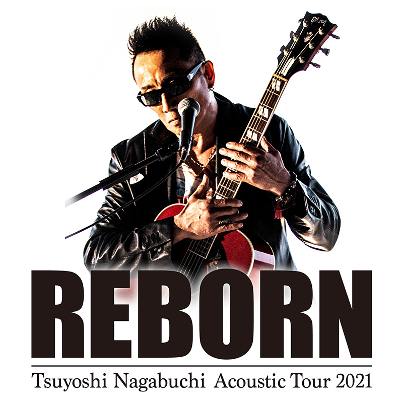 長渕剛 Tsuyoshi Nagabuchi Acoustic Tour 2021 REBORN