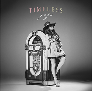 『TIMELESS』JUJU