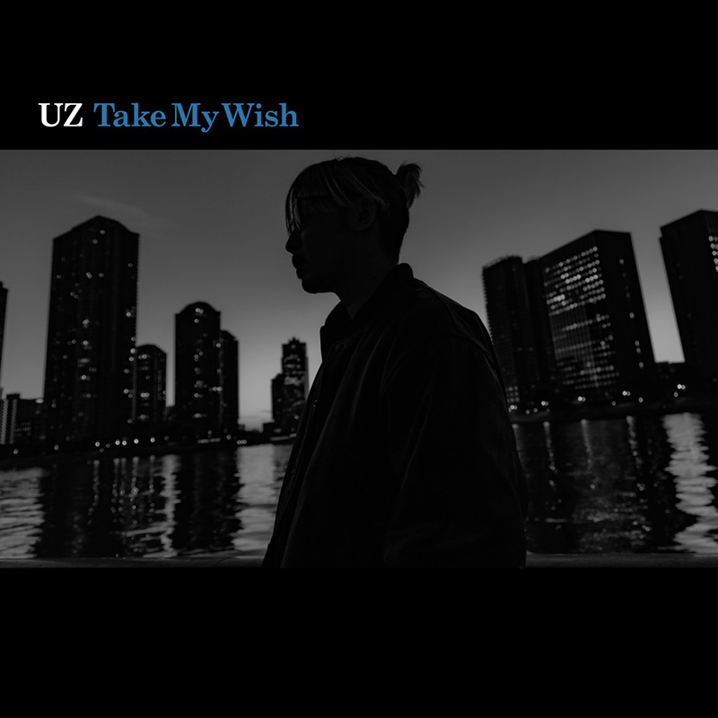 UZ (SPYAIR) 初のソロ作「Take My Wish」本日デジタルリリース！