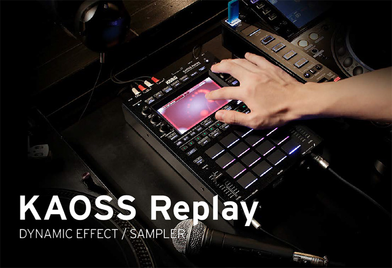 いよいよ本格始動へ。 スタンドアローン型KAOSSとして進化したKAOSS Replay、新登場！