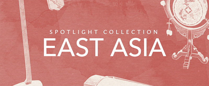 SPOTLIGHT COLLECTION: EAST ASIA